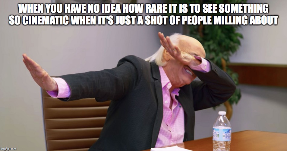 Car Focus Group dab | WHEN YOU HAVE NO IDEA HOW RARE IT IS TO SEE SOMETHING SO CINEMATIC WHEN IT'S JUST A SHOT OF PEOPLE MILLING ABOUT | image tagged in car focus group dab | made w/ Imgflip meme maker