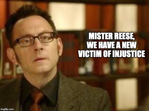 MISTER REESE, WE HAVE A NEW VICTIM OF INJUSTICE | made w/ Imgflip meme maker