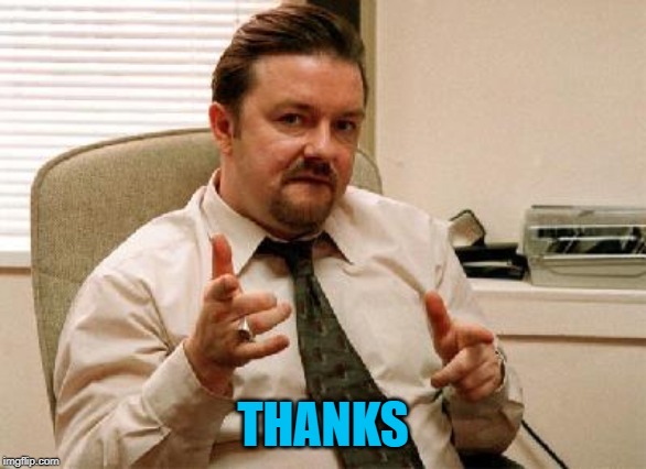 David Brent | THANKS | image tagged in david brent | made w/ Imgflip meme maker