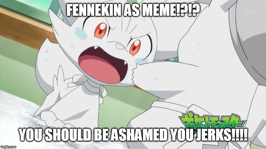 Angry Fennekin | FENNEKIN AS MEME!?!? YOU SHOULD BE ASHAMED YOU JERKS!!!! | image tagged in angry fennekin | made w/ Imgflip meme maker