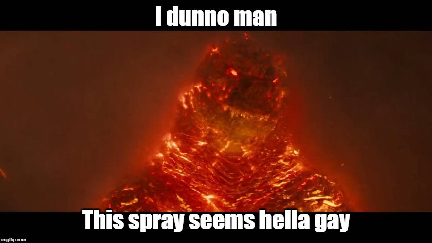 yet another tf2 spray | I dunno man; This spray seems hella gay | image tagged in godzilla,team fortress 2 | made w/ Imgflip meme maker