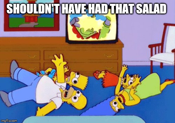 Simpsons Seizure | SHOULDN'T HAVE HAD THAT SALAD | image tagged in simpsons seizure | made w/ Imgflip meme maker