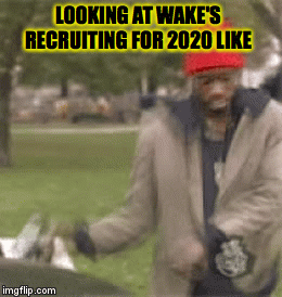 LOOKING AT WAKE'S RECRUITING FOR 2020 LIKE | image tagged in gifs | made w/ Imgflip video-to-gif maker