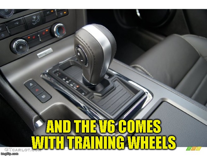 AND THE V6 COMES WITH TRAINING WHEELS | made w/ Imgflip meme maker