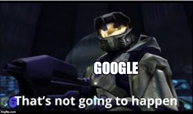 GOOGLE | made w/ Imgflip meme maker