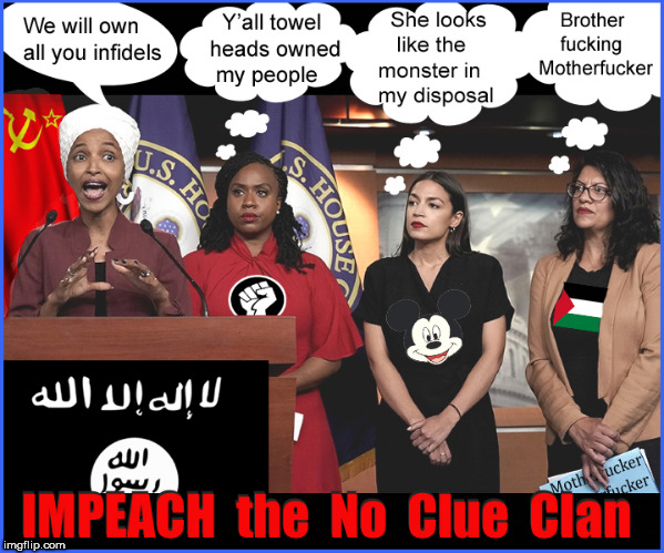 The No Clue c(u)nts | image tagged in the squad,alexandria ocasio-cortez,ilhan omar,nomuslim refigees,liberalism is a mental illness | made w/ Imgflip meme maker