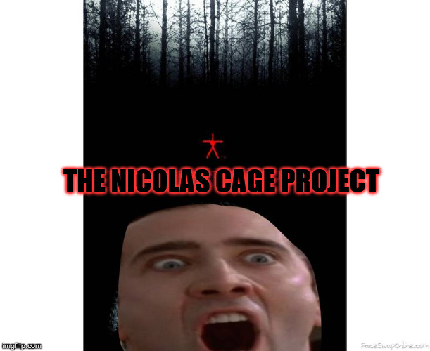 THE NICOLAS CAGE PROJECT | image tagged in nicolas cage | made w/ Imgflip meme maker