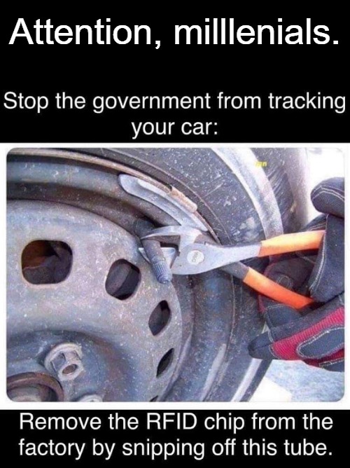 Attention, millennials: Stop the government from tracking you | Attention, milllenials. | image tagged in millennials,douchebags,rfid chip,tracking device,dumbed down millennials,special education | made w/ Imgflip meme maker