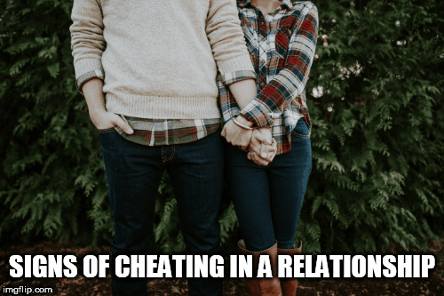 Cheating in a relationship | SIGNS OF CHEATING IN A RELATIONSHIP | image tagged in gifs | made w/ Imgflip images-to-gif maker