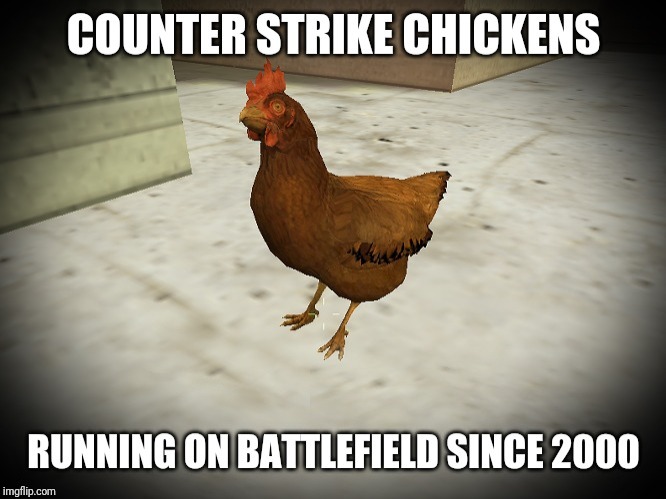 image tagged in memes,chickens,counter strike | made w/ Imgflip meme maker