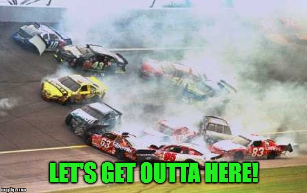 Because Race Car Meme | LET'S GET OUTTA HERE! | image tagged in memes,because race car | made w/ Imgflip meme maker