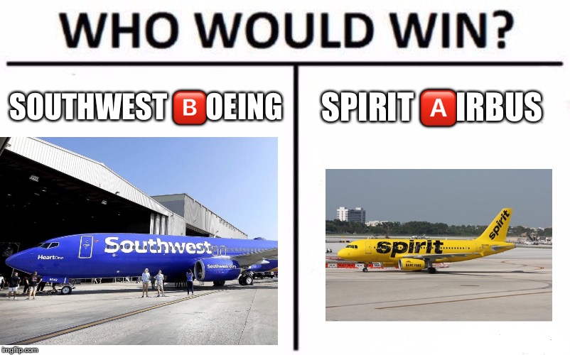 Who Would Win? Meme | SOUTHWEST 🅱️OEING; SPIRIT 🅰️IRBUS | image tagged in memes,who would win | made w/ Imgflip meme maker