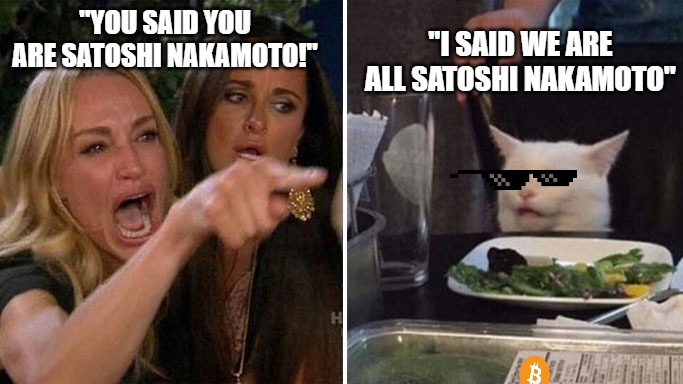 Hello Kitty |  "I SAID WE ARE ALL SATOSHI NAKAMOTO"; "YOU SAID YOU ARE SATOSHI NAKAMOTO!" | image tagged in bitcoin,woman yelling at a cat,smudge the cat,btc,satoshi nakamoto | made w/ Imgflip meme maker