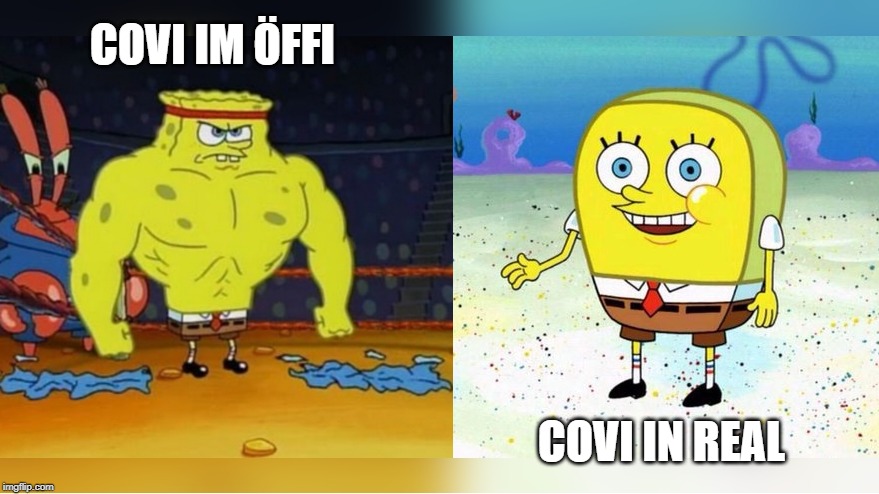 Buff spongebob | COVI IM ÖFFI; COVI IN REAL | image tagged in buff spongebob | made w/ Imgflip meme maker