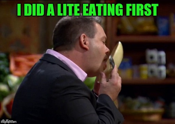 I DID A LITE EATING FIRST | made w/ Imgflip meme maker