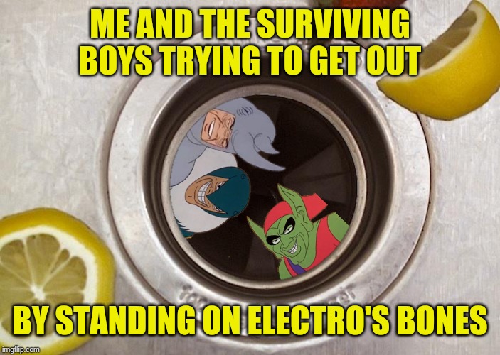 ME AND THE SURVIVING BOYS TRYING TO GET OUT BY STANDING ON ELECTRO'S BONES | made w/ Imgflip meme maker