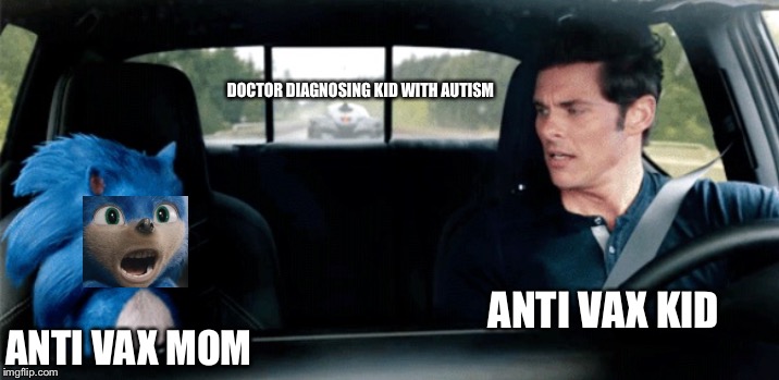 Vaccines cause autism! | DOCTOR DIAGNOSING KID WITH AUTISM; ANTI VAX KID; ANTI VAX MOM | image tagged in sonic movie,vaccines,sonic the hedgehog,autism,screaming,films | made w/ Imgflip meme maker