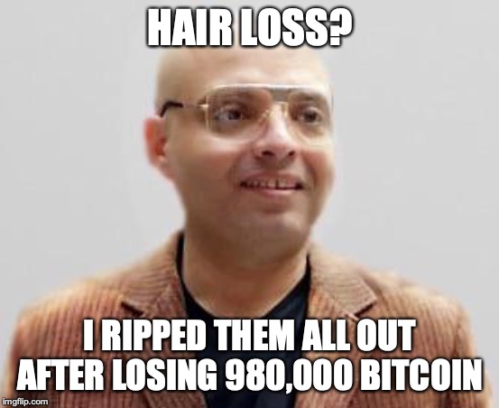 HAIR LOSS? I RIPPED THEM ALL OUT AFTER LOSING 980,000 BITCOIN | made w/ Imgflip meme maker