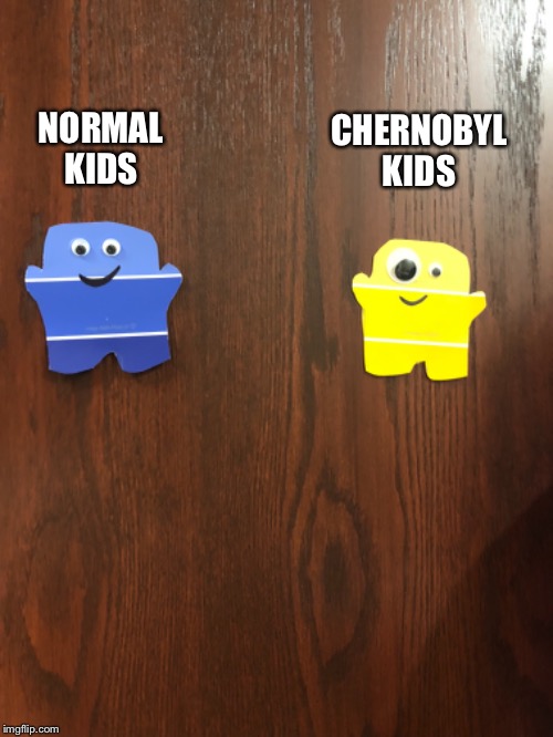 CHERNOBYL KIDS; NORMAL KIDS | image tagged in fun | made w/ Imgflip meme maker