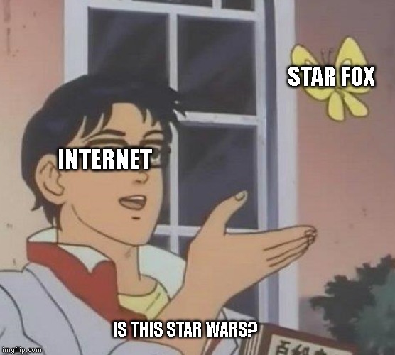 Is This A Pigeon | STAR FOX; INTERNET; IS THIS STAR WARS? | image tagged in memes,is this a pigeon | made w/ Imgflip meme maker