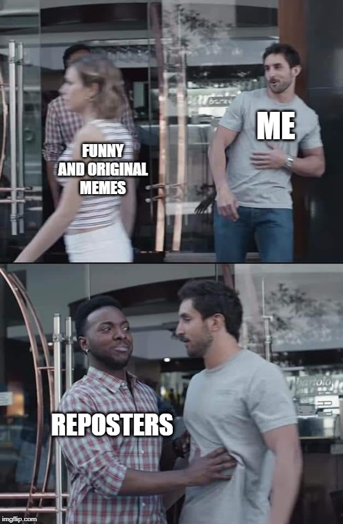 smh my head | ME; FUNNY AND ORIGINAL MEMES; REPOSTERS | image tagged in black guy stopping,stop,reposts are lame,reposters | made w/ Imgflip meme maker