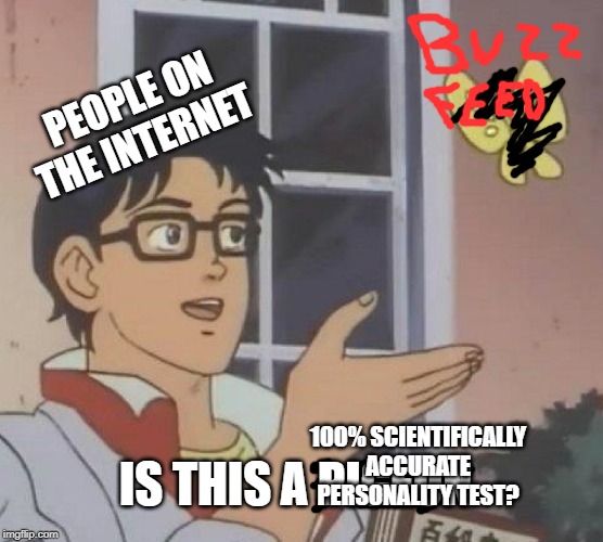 Is This A Pigeon Meme | PEOPLE ON THE INTERNET; 100% SCIENTIFICALLY ACCURATE PERSONALITY TEST? IS THIS A PIGEON | image tagged in memes,is this a pigeon | made w/ Imgflip meme maker
