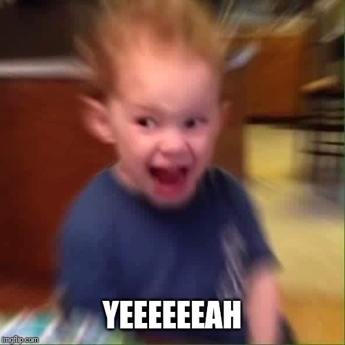 Screaming kid | YEEEEEEAH | image tagged in screaming kid | made w/ Imgflip meme maker