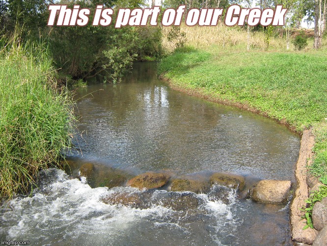 our creek | This is part of our Creek | image tagged in memes,creek | made w/ Imgflip meme maker
