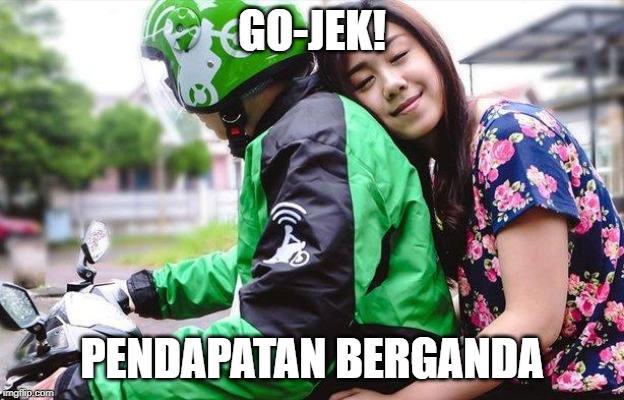 GO-JEK! PENDAPATAN BERGANDA | made w/ Imgflip meme maker