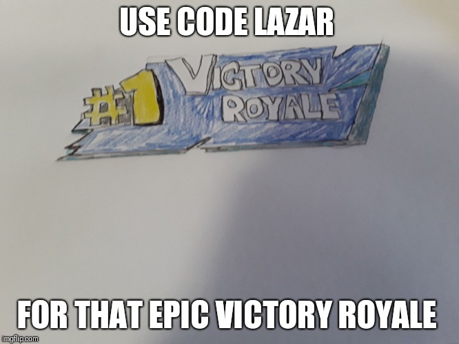 Code Lazar with two A's | USE CODE LAZAR; FOR THAT EPIC VICTORY ROYALE | image tagged in fortnite memes | made w/ Imgflip meme maker