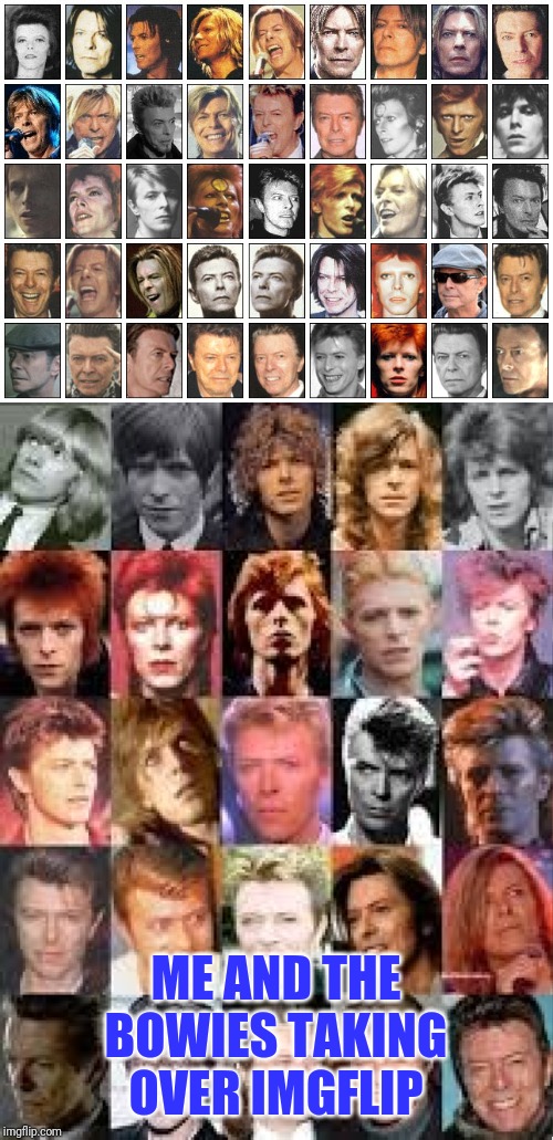 Me and the boys week | ME AND THE BOWIES TAKING OVER IMGFLIP | image tagged in me and the boys week | made w/ Imgflip meme maker