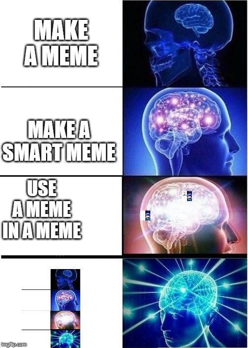 Expanding Brain Meme | MAKE A MEME; MAKE A SMART MEME; USE A MEME IN A MEME | image tagged in memes,expanding brain | made w/ Imgflip meme maker