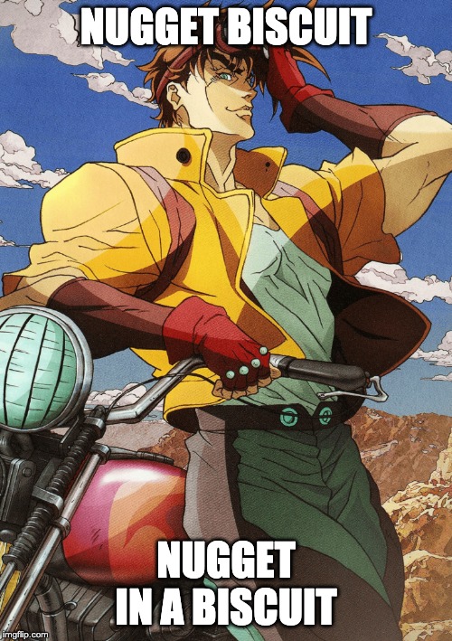Joseph Joestar | NUGGET BISCUIT; NUGGET IN A BISCUIT | image tagged in joseph joestar | made w/ Imgflip meme maker