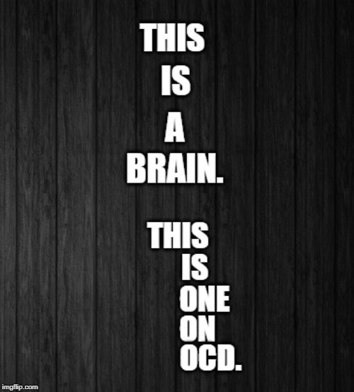 Any questions? | image tagged in ocd,mental health,mental illness,mental | made w/ Imgflip meme maker