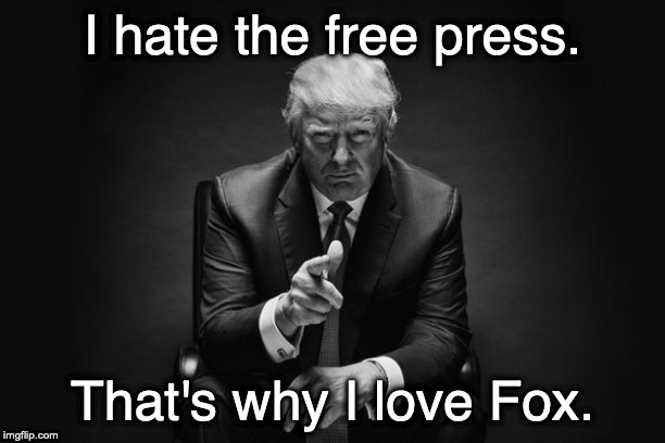 Donald Trump Thug Life | I hate the free press. That's why I love Fox. | image tagged in donald trump thug life | made w/ Imgflip meme maker