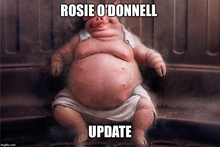 ROSIE O’DONNELL UPDATE | made w/ Imgflip meme maker