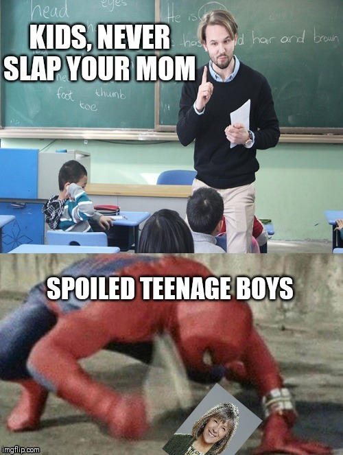 image tagged in slap,clap,mom,teenagers | made w/ Imgflip meme maker