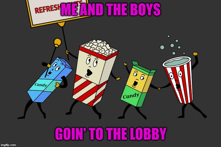 Let's all go to the lobby! Me And The Boys Week - a Nixie.Knox and CravenMoordik event (Aug 19-25) | ME AND THE BOYS; GOIN' TO THE LOBBY | image tagged in let's all go to the lobby,memes,me and the boys week,funny,me and the boys,refreshments | made w/ Imgflip meme maker