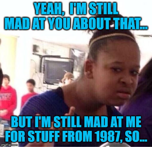 you still mad meme