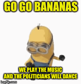 Face the Music | WE PLAY THE MUSIC

AND THE POLITICIANS WILL DANCE | image tagged in gifs,minion,face the music | made w/ Imgflip video-to-gif maker