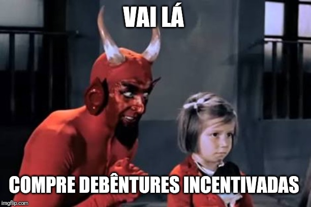 Girl and devil | VAI LÁ; COMPRE DEBÊNTURES INCENTIVADAS | image tagged in girl and devil | made w/ Imgflip meme maker