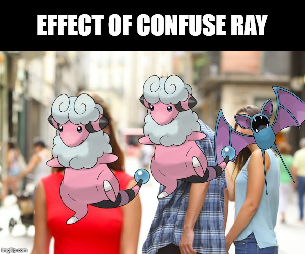 Zubat used Confuse Ray | EFFECT OF CONFUSE RAY | image tagged in memes,distracted boyfriend,pokemon | made w/ Imgflip meme maker