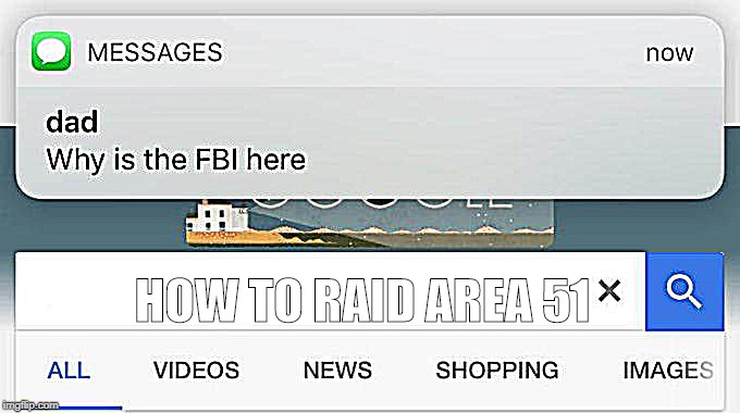 why is the FBI here? | HOW TO RAID AREA 51 | image tagged in why is the fbi here | made w/ Imgflip meme maker