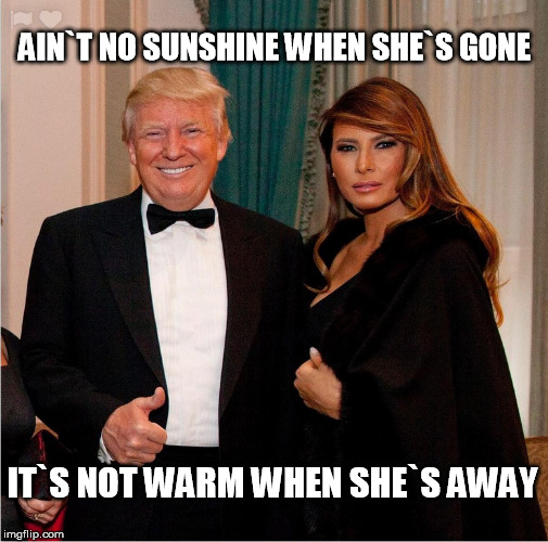 AIN`T NO SUNSHINE WHEN SHE`S GONE IT`S NOT WARM WHEN SHE`S AWAY | made w/ Imgflip meme maker