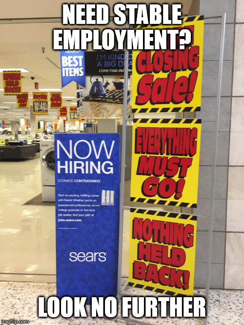 NEED STABLE EMPLOYMENT? LOOK NO FURTHER | image tagged in funny memes,store,opportunity | made w/ Imgflip meme maker