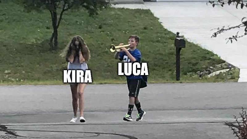 Trumpet Boy Object Labeling | LUCA; KIRA | image tagged in trumpet boy object labeling | made w/ Imgflip meme maker