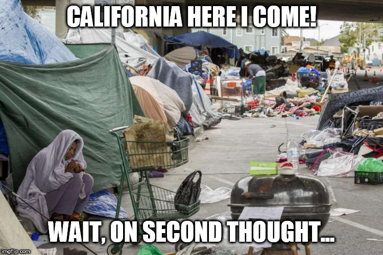 California here I come! | CALIFORNIA HERE I COME! WAIT, ON SECOND THOUGHT... | image tagged in california,liberals,progressive,democrats,nancy pelosi,memes | made w/ Imgflip meme maker