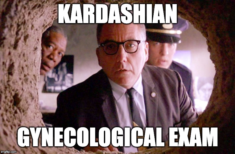 Tunnel | KARDASHIAN; GYNECOLOGICAL EXAM | image tagged in tunnel | made w/ Imgflip meme maker