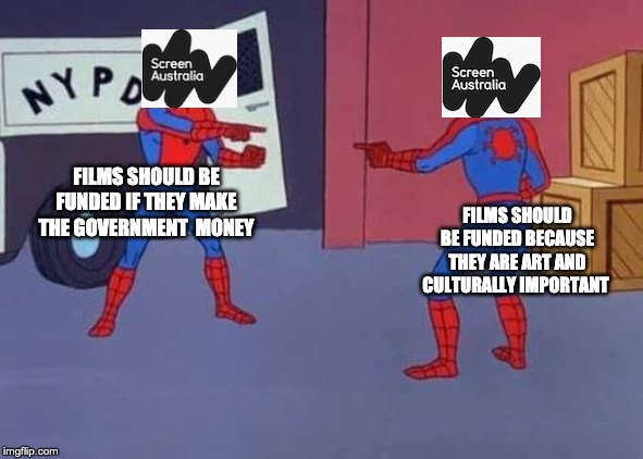 Spiderman mirror | FILMS SHOULD BE FUNDED IF THEY MAKE THE GOVERNMENT  MONEY; FILMS SHOULD BE FUNDED BECAUSE THEY ARE ART AND CULTURALLY IMPORTANT | image tagged in spiderman mirror | made w/ Imgflip meme maker
