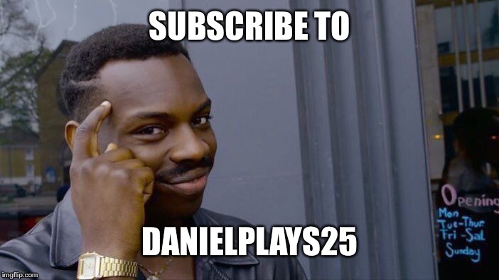 Roll Safe Think About It | SUBSCRIBE TO; DANIELPLAYS25 | image tagged in memes,roll safe think about it | made w/ Imgflip meme maker